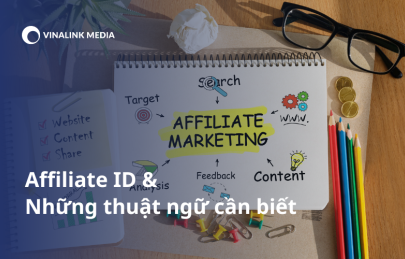 Affiliate id là gì? Những thuật ngữ cơ bản khi làm Affiliate